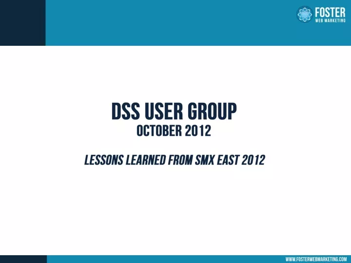 dss user group october 2012 lessons learned from smx east 2012