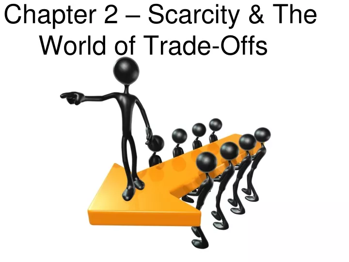 chapter 2 scarcity the world of trade offs