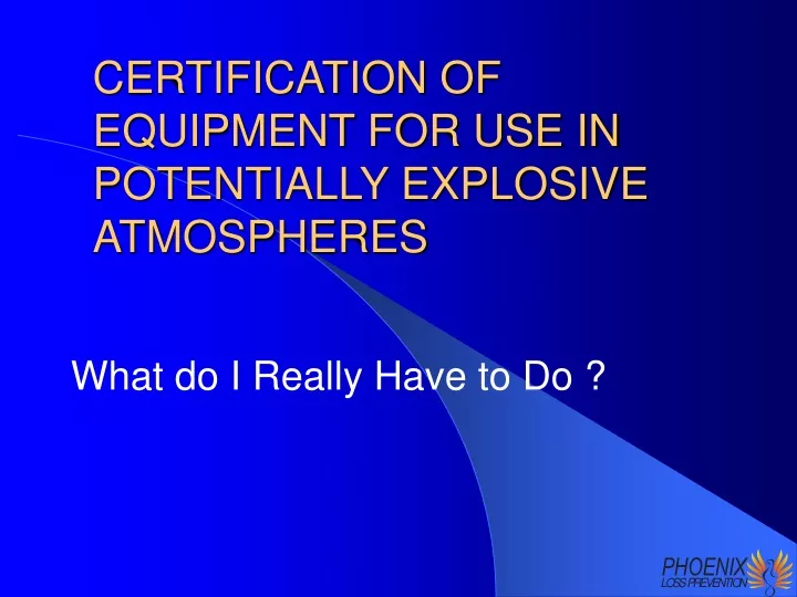 certification of equipment for use in potentially explosive atmospheres