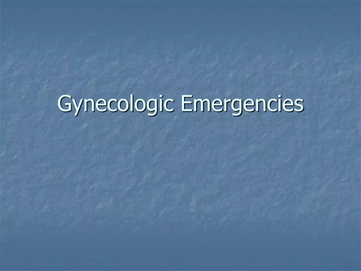 gynecologic emergencies