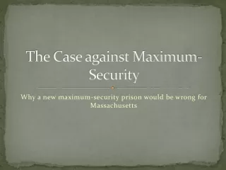 The Case against Maximum-Security