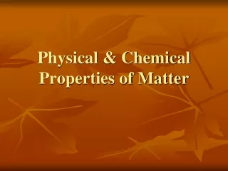 Physical &amp; Chemical Properties of Matter