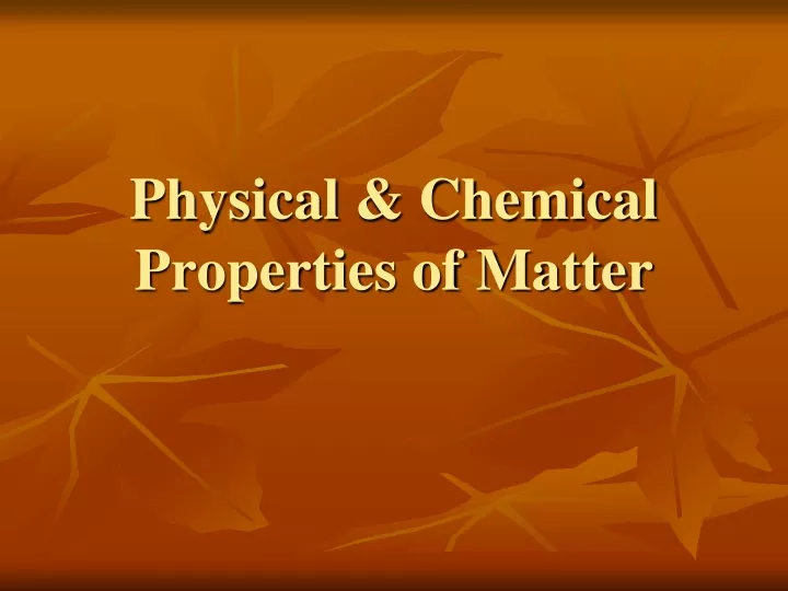 physical chemical properties of matter