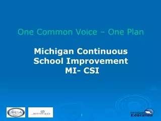 One Common Voice – One Plan Michigan Continuous  School Improvement   MI- CSI