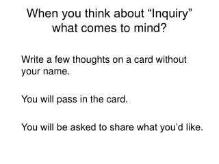 When you think about “Inquiry” what comes to mind?