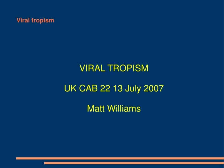viral tropism uk cab 22 13 july 2007 matt williams