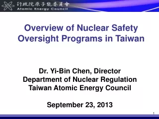 Dr. Yi-Bin Chen, Director Department of Nuclear Regulation Taiwan Atomic Energy Council