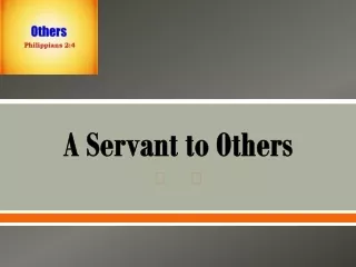 A Servant to Others