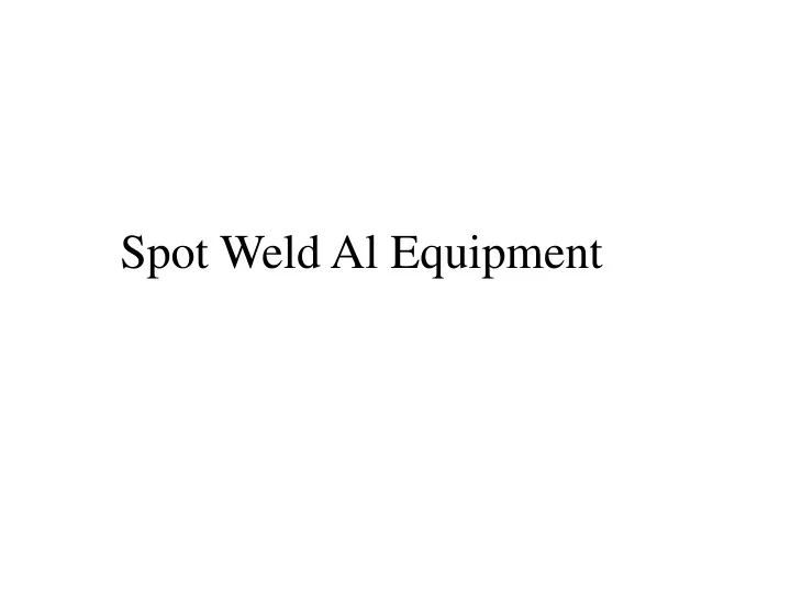 spot weld al equipment