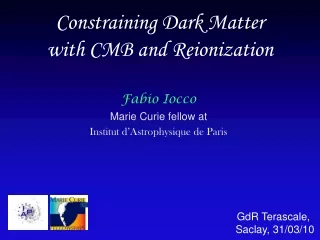 Constraining Dark Matter  with CMB and Reionization