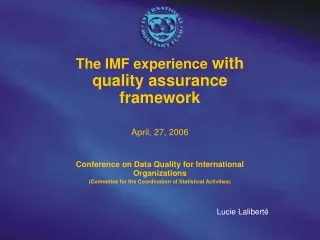 The IMF experience  with quality assurance framework April, 27, 2006