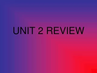 UNIT 2 REVIEW