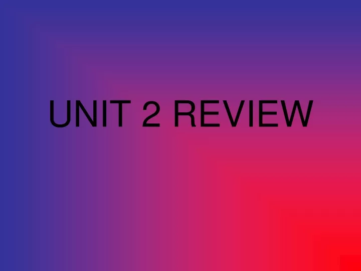 unit 2 review