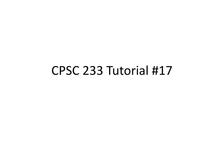 cpsc 233 tutorial 17