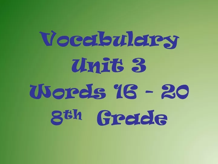 vocabulary unit 3 words 16 20 8 th grade
