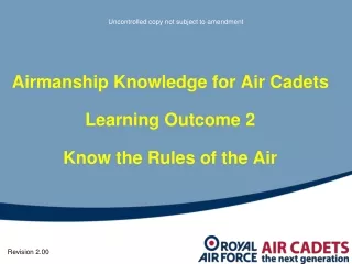 Airmanship Knowledge for Air Cadets Learning Outcome 2 Know the Rules of the Air