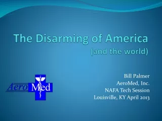 The Disarming of America (and the world)