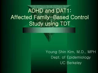 ADHD and DAT1:  Affected Family-Based Control Study using TDT