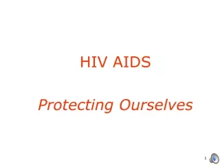 HIV AIDS  Protecting Ourselves