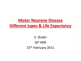 Motor Neurone Disease Different types &amp; Life Expectancy