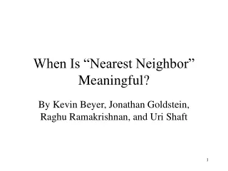When Is “Nearest Neighbor” Meaningful?