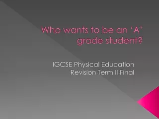Who wants to be an ‘A’ grade student?