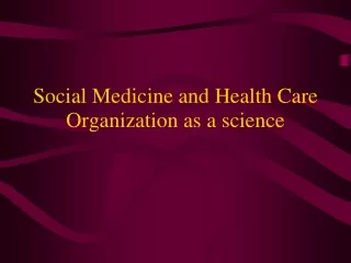 Social Medicine and Health Care Organization as a science