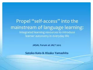 JASAL Forum at JALT 2012 Satoko Kato &amp; Hisako Yamashita
