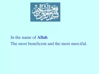 In the name of  Allah  The most beneficent and the most merciful.