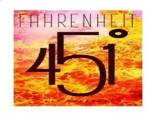451 degrees fahrenheit:   The temperature at which paper burns