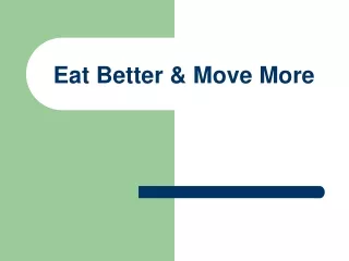 Eat Better &amp; Move More