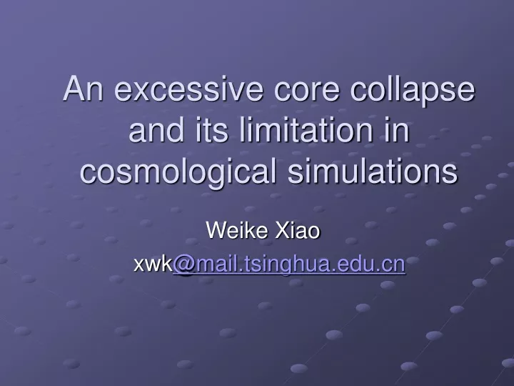 an excessive core collapse and its limitation in cosmological simulations