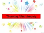 Thursday 22nd January - slide 1