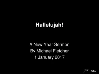 Hallelujah! A New Year Sermon By Michael Fletcher 1 January 2017