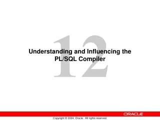 Understanding and Influencing the PL/SQL Compiler