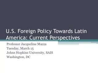 U.S. Foreign Policy Towards Latin America: Current Perspectives