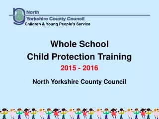 Whole School Child Protection Training 2015 - 2016 North Yorkshire County Council