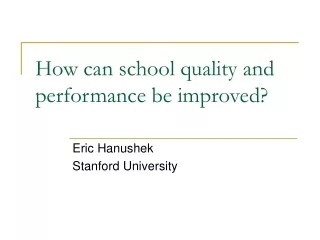 How can school quality and performance be improved?