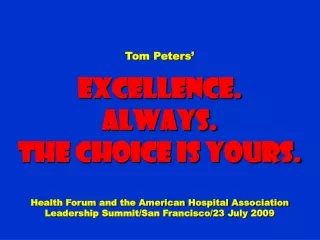 Tom Peters’ Excellence. Always. The choice is yours.