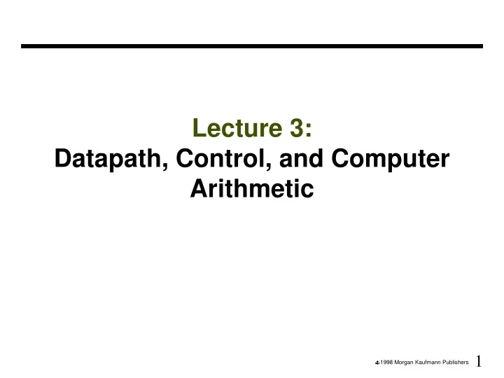 lecture 3 datapath control and computer arithmetic