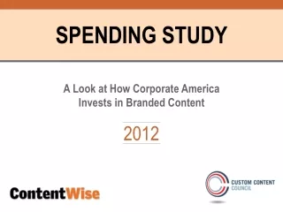 SPENDING STUDY A Look at How Corporate America  Invests in Branded Content 2012
