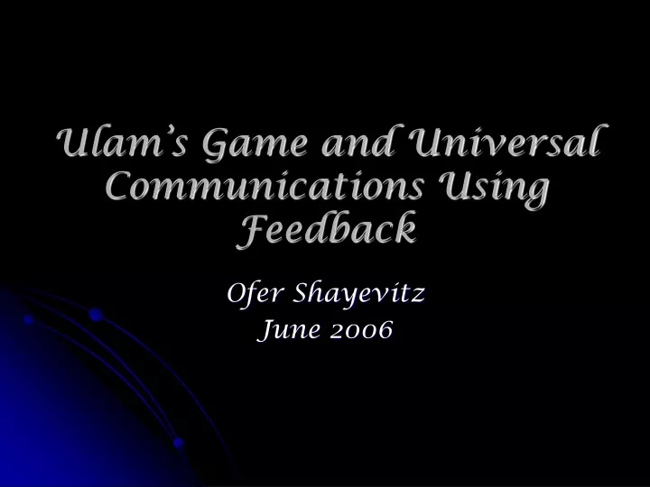 ulam s game and universal communications using feedback