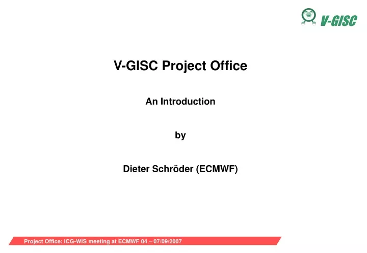 v gisc project office an introduction by dieter