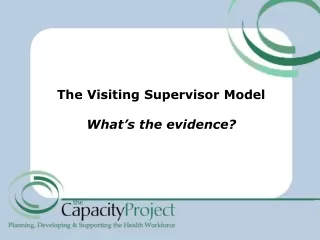 The Visiting Supervisor Model What’s the evidence?