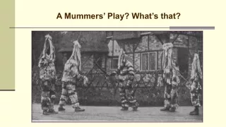 A Mummers’ Play? What’s that?