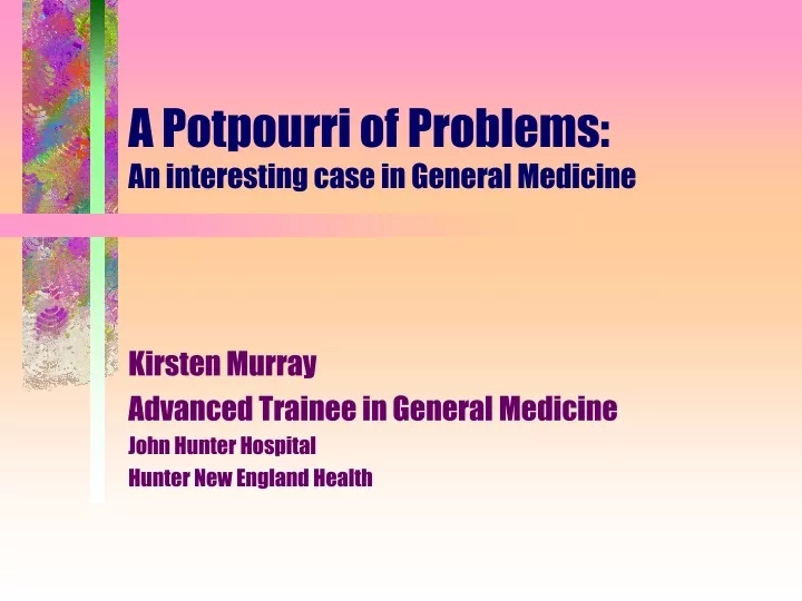 a potpourri of problems an interesting case in general medicine