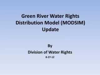 Green River Water Rights Distribution Model (MODSIM ) Update