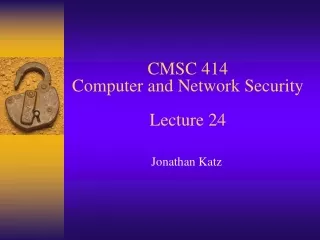 CMSC 414 Computer and Network Security Lecture 24