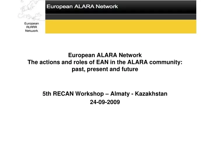 european alara network the actions and roles of ean in the alara community past present and future