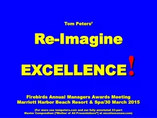 Tom Peters’ Re-Imagine EXCELLENCE ! Firebirds Annual Managers Awards Meeting